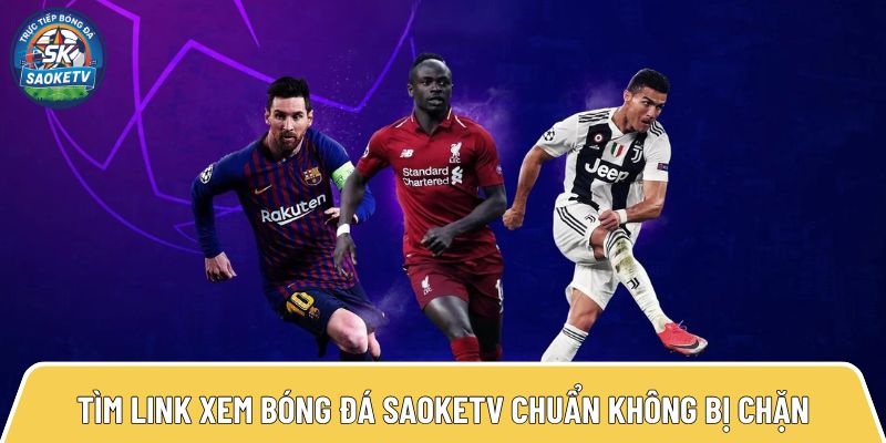 tim link xem bong da saoketv chuan khong bi chan 5