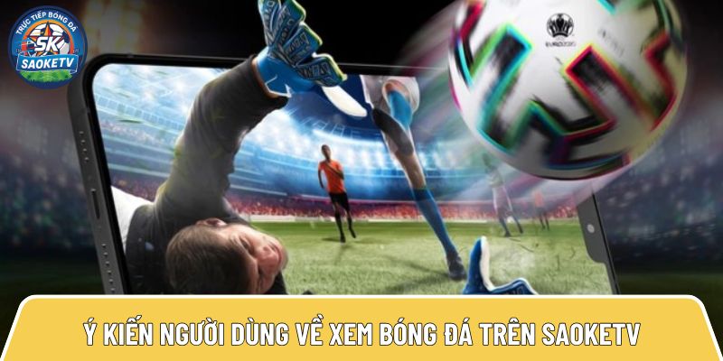 y kien nguoi dung ve xem bong da tren saoketv 5